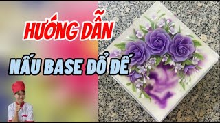 Hướng dẫn nấu Base đổ đế @Co_Thang_lam_banh