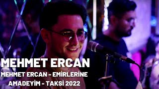 MEHMET ERCAN - EMİRLERİNE AMADEYİM - TAKSİ 2022 Resimi