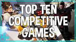 Top Ten Online Competitive Games Everyone Is Playing! (2017)