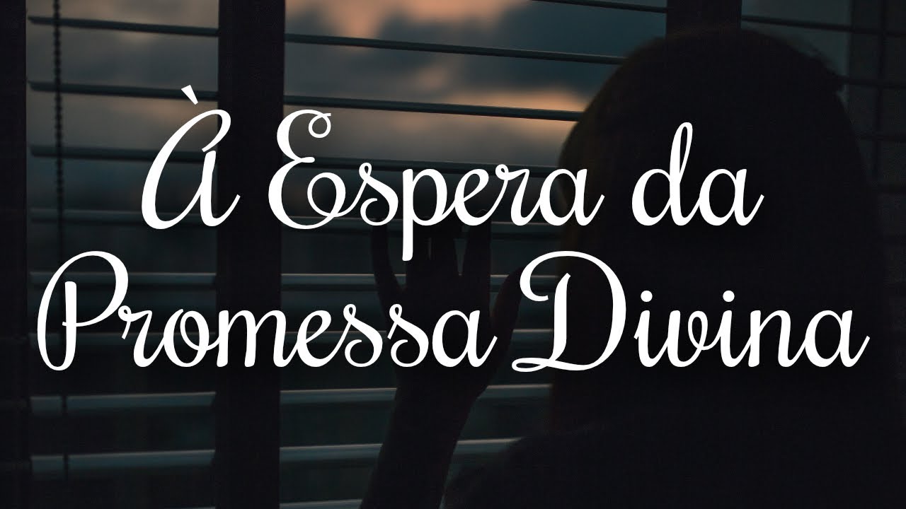 À Espera da Promessa Divina