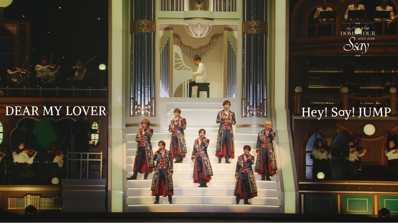 Hey! Say! JUMP - DEAR MY LOVER [S say Official Live Video]