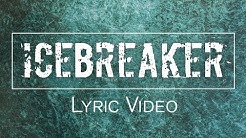 Icebreaker - FULL LYRIC VIDEO