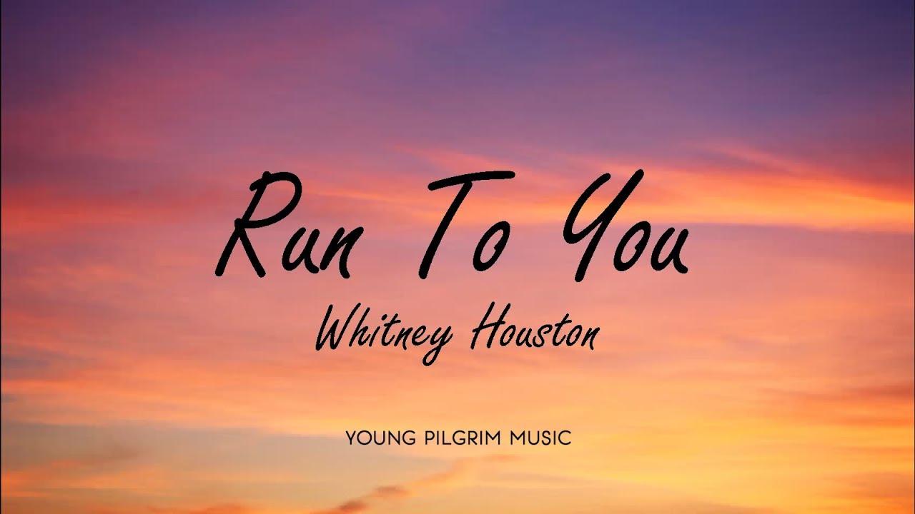 Whitney Houston   Run To You Lyrics