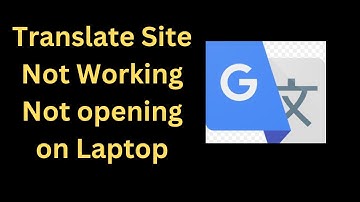 How to Fix Google Translate Not Working Not opening on Laptop Pc