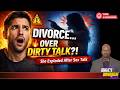 She Wants a Divorce Over Dirty Talk What Men Miss
