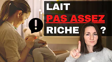 Est-il possible que le lait maternel ne soit pas assez riche