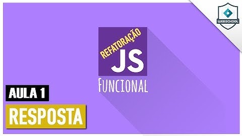 Curso Refatoração para JS Funcional - aula 01 - resposta pergunta 01