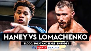 Young King vs Boxing Royalty 👑 | Haney vs Lomachenko | Blood, Sweat And Tears, Episode 1