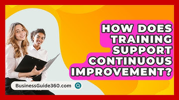 How Does Training Support Continuous Improvement? - BusinessGuide360.com