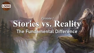 The Fundamental Difference Between Stories And Reality