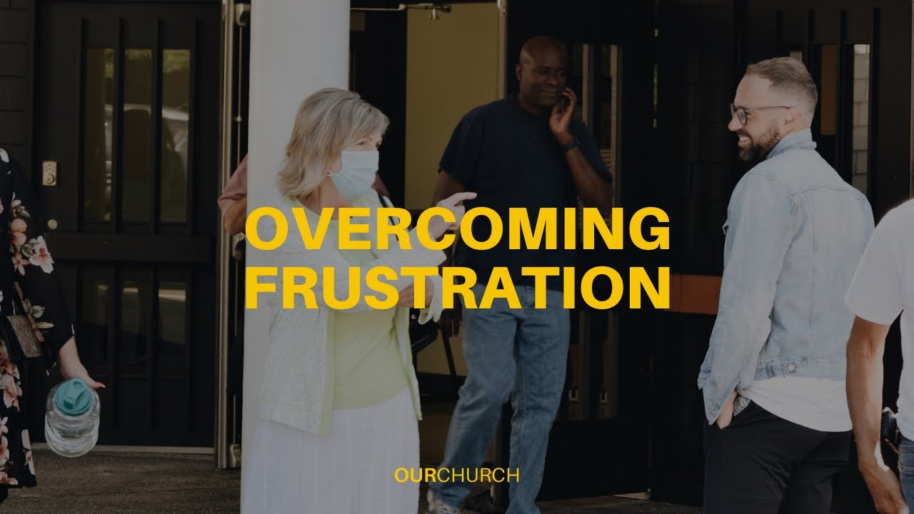 OVERCOMING FRUSTRATION | Brandon Perritte - OURCHURCH