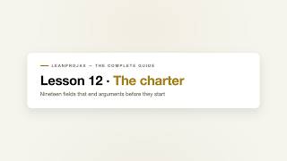 Lesson 12 · The charter — LeanProjax: The Complete Guide