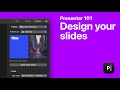 Ia presenter 101  design your slides