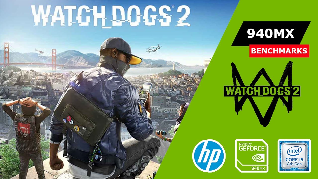 Watch Dogs 2 Nvidia 940MX Gameplay HP Pavilion with Benchmarks 720P Gaming