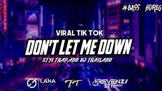 DON'T LET ME DOWN - Style Trap And DJ Thailand BASS HOREG Panjang|Lana styl - Revinzi styl prezet