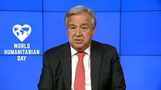 Un Chief on World Humanitarian Day 2019