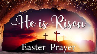 He is Risen Easter Prayer | Holy Week | Pray In The Light