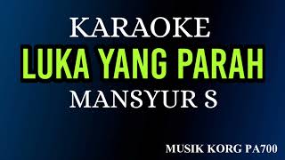 LUKA YANG PARAH - MANSYUR S (KARAOKE LIRIK NADA COWOK )