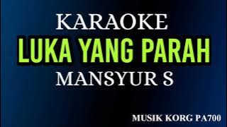 LUKA YANG PARAH - MANSYUR S (KARAOKE LIRIK NADA COWOK )