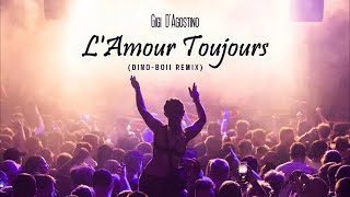 Gigi D'Agostino - L'Amour Toujours (Dino-Boii Remix) [Unofficial]