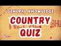 Geography quiz trivia  country general knowledge question and answer  test your country knowledge