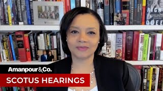 SCOTUS Hearings 'Sad and Disappointing:' Harvard's Tomiko BrownNagin | Amanpour and Company