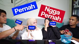 PERNAH - NGGA PERNAH ? JUJUR - JUJURAN BIKIN NGAKAK