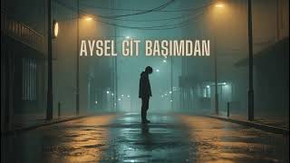 Aysel Gi̇t Başimdan Ai̇ Cover