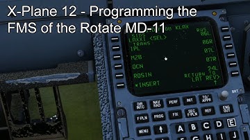 X-Plane 12 - Programming the FMS of the Rotate MD-11