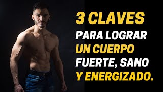 Cómo lograr un cuerpo fuerte, sano, y lleno de energía.