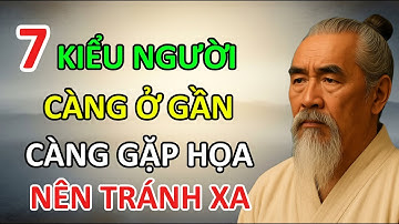Cố Nhân Dạy: 7 Kiểu Người Bạn Càng Ở Gần Càng Gặp Họa
