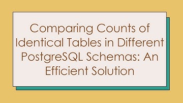 Comparing Counts of Identical Tables in Different PostgreSQL Schemas: An Efficient Solution