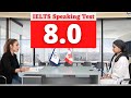 Ielts speaking test band score of 8 with feedback