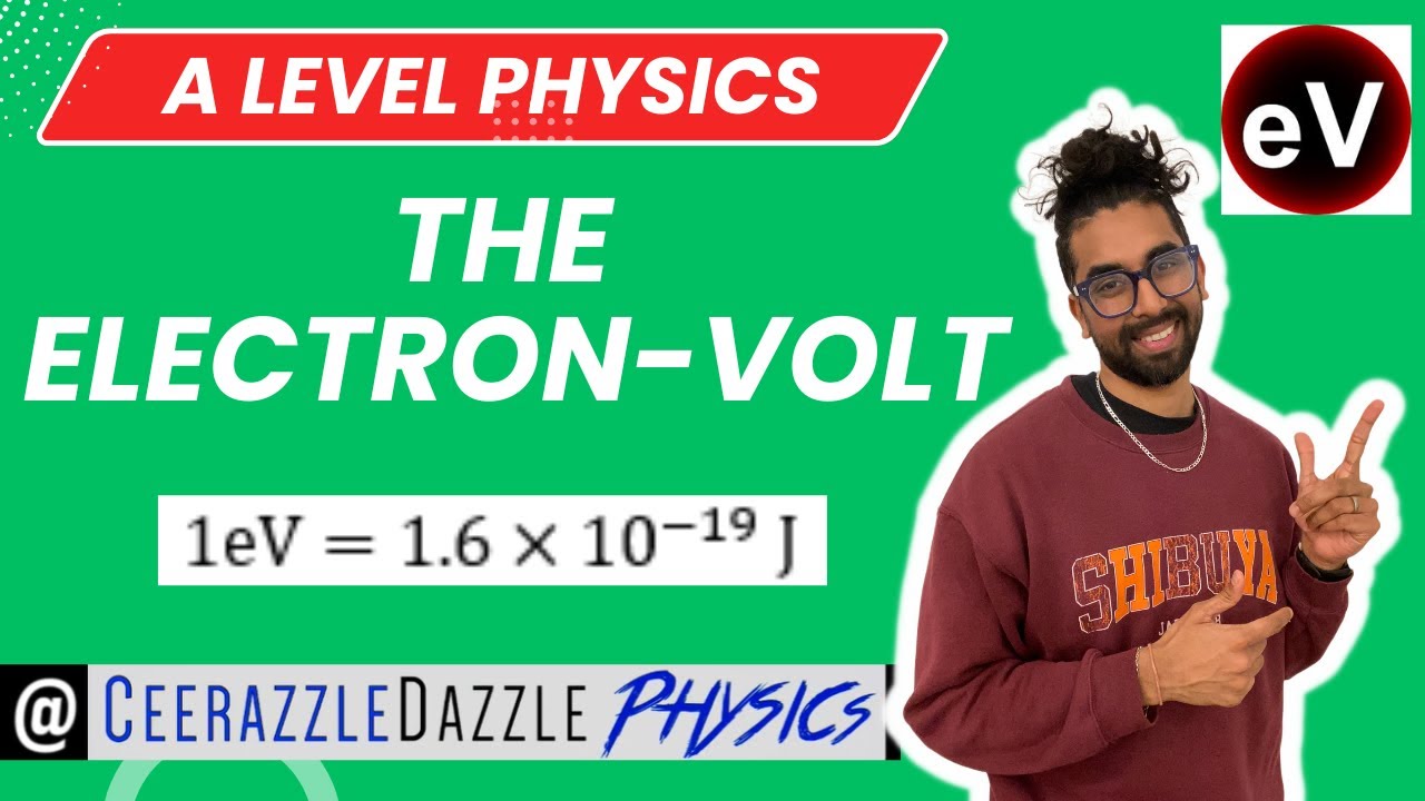 The Electron Volt, 1eV = 1.6*10^-19 J (AS/A Level Physics)