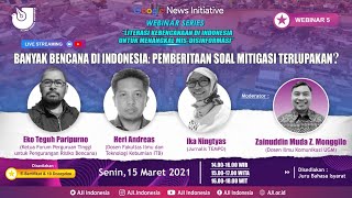 Webinar #5: Banyak Bencana di Indonesia: Pemberitaan soal Mitigasi Terlupakan?