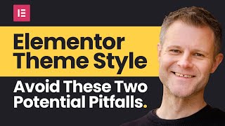 Elementor Theme Style: Avoid These Two Potential Pitfalls!