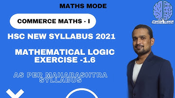 Mathematical Logic Exercise 1.6 HSC Commerce| New Syllabus 20-21 | Maharashtra Board | Santosh Sir