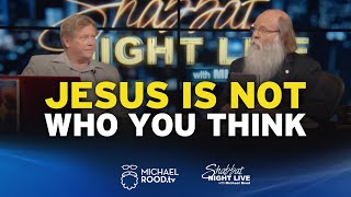 Jesus Is NOT Who You Think | Shabbat Night Live