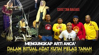 MENGUNGKAP ARTI ANCA' DALAM RITUAL ADAT KUTAI PELAS TANAH - KAB.KUTAI TIMUR