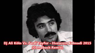 Dj Ali Köln Vs. Ferdi Tayfur - Huzurum Kalmadi 2015 (Comeback Remix) Resimi