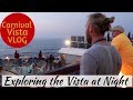 Exploring the Ship at Night - Carnival Vista Cruise Vlog