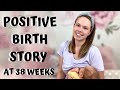 No epidural positive birth story unmedicated natural hospital birth w big baby 38 weeks pregnant