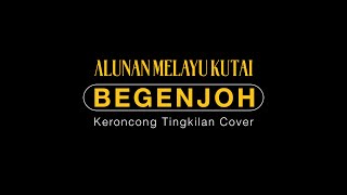 Olah Gubang - Begenjoh | Keroncong Tingkilan Cover | Alunan Melayu Kutai
