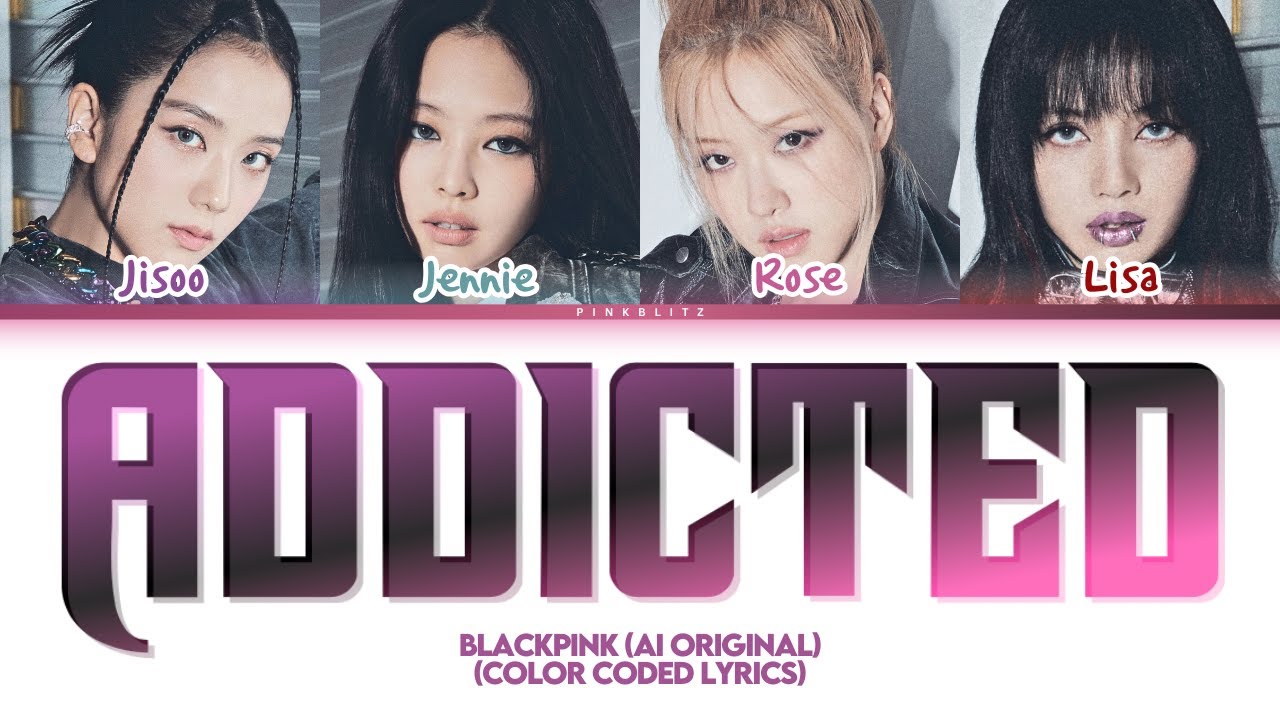 (AI Original Song) BLACKPINK - 'ADDICTED' Color Coded lyrics | REUPLOAD