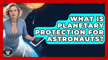 What Is Planetary Protection For Astronauts? - All About Astronauts