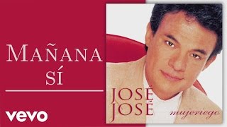 José José - Mañana Sí (Cover Audio) chords