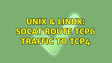 Unix & Linux: socat route tcp6 traffic to tcp4 (2 Solutions!!)