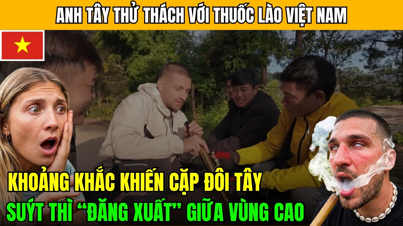 Cặp Đôi Tây Thử Thách Thuốc Lào Việt Nam Và Khoảnh Khắc 