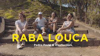 Raba Louca - Pedro Paulo & Alex N.P.D (Coreografia)