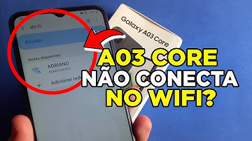 Samsung Galaxy A03 Core Não Conecta no WIFI? APRENDA a Resolver!